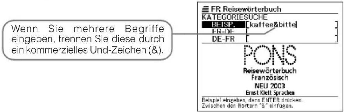 Wenn Sie mehrere Begriffe eingeben, trennen Sie diese durch ein kommerzielles Und-Zeichen (&). FR Reisewörterbuch KATEGORIESUCHE BEISP. [kaffee&bitte] FR-DE DE-FR PONS Reisewörterbuch Französisch NEU 2003 Ernst Klett Sprachen Beispiel eingeben, dann ENTER drücken. Zwischen den Wortern "&" einfügen.