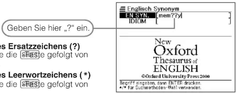 Geben Sie hier „?“ ein. es Ersatzzeichens (?) e die sHaste gefolgt von es Leerwortzeichens (*) e die sHaste gefolgt von Englisch Synonym EN SYN. [mem??yl ] IDIOM [ ] New Oxford Thesaurus of ENGLISH ©Oxford University Press 2000 Begriff eingeben, dann ENTER drucken. •/• für Suchmethoden-Wahl verwenden.