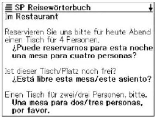 SP Reisewörterbuch Im Restaurant Reservieren Sie uns bitte für heute Abend einen Tisch für 4 Personen. ¿Puede reservarnos para esta noche una mesa para cuatro personas? Ist dieser Tisch/Platz noch frei? ¿Está libre esta mesa/este asiento? Einen Tisch für zwei/drei Personen, bitte. Una mesa para dos/tres personas, por favor.