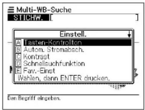 Multi-WB-Suche STICHW. Einstell. A Tasten-Kontrollton B Autom. Stromabsch. C Kontrast D Schnellsuchfunktion E Fav.-Einst Wahlen, dann ENTER drucken. Den Begriff eingeben.