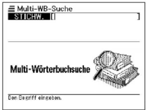 Multi-WB-Suche STICHW. Multi-Wörterbuchsuche Den Begriff eingeben.