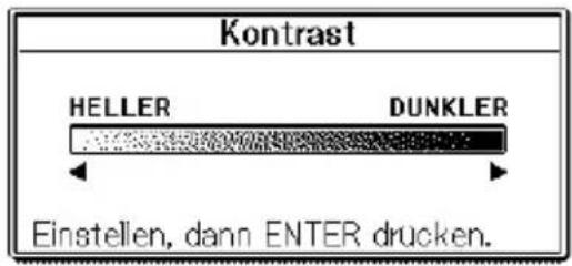 Contrast HELLER DUNKLER Einstellen, dann ENTER drucken.