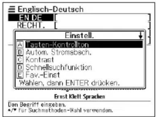 Englisch-Deutsch EN DE RECHT. Einstell. A Tasten-Kontrollton B Autom. Stromabsch. C Kontrast D Schnellsuchfunktion E Fav.-Einst Wahlen, dann ENTER drücken. Ernst Klett Sprachen Den Begriff eingeben. •/• für Suchmethoden-Wahl verwenden.