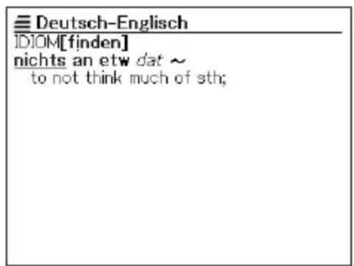 Deutsch-Englisch IDIOM[finden] nichts an etw dat ~ to not think much of sth;