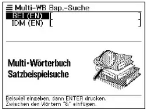 Multi-WB Bsp.-Suche BEI (EN) IDM (EN) Multi-Wörterbuch Satzbeispielsuche Beispiel eingeben, dann ENTER drücken. Zwischen den Wörtem &" einfügen.
