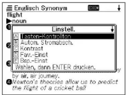 English Synonym flight noun Einstell. A I asten-Kontrollton B Autom. Stromabsch. C Kontrast D Fav.-Einst E Bsp.-Einst Wahlen, dann ENTER drucken. by air, air journey. 4 Newton's theories allow us to predict the flight of a cricket ball