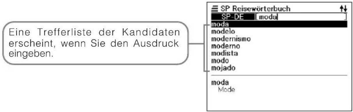Eine Trefferliste der Kandidaten erscheint, wenn Sie den Ausdruck eingeben. SP Reisewörterbuch SP-DE [moda] moda modelo modernismo moderno modista modo mojado moda Mode