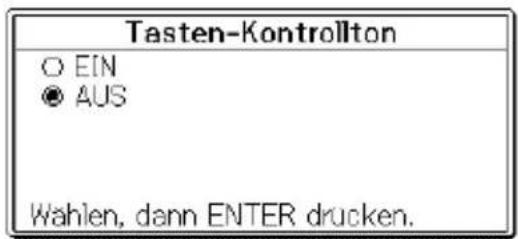 Tasten-Kontrollton ○ EIN ● AUS Wahlen, dann ENTER drucken.