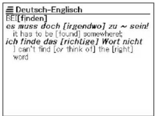 Deutsch-Englisch BE[[finden] es muss doch [irgendwo] zu ~ sein! it has to be [found] somewhere! ich finde das [richtige] Wort nicht ] can't find [or think of] the [right] word