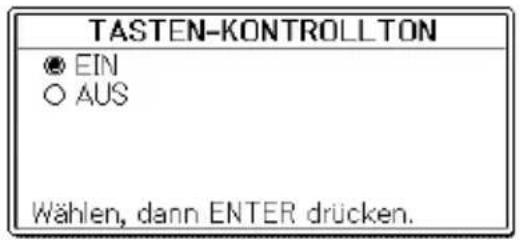 TASTEN-KONTROLLTON ● EIN ○ AUS Wählen, dann ENTER drücken.