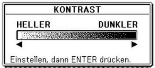 KONTRAST HELLER DUNKLER Einstellen, dann ENTER drücken.