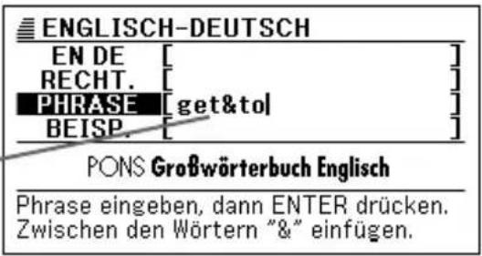 ENGLISH-DEUTSCH EN DE [ ] RECHT. [ ] PHRASE [get&to] BEISP. [ ] PONS Großwörterbuch Englisch Phrase eingeben, dann ENTER drücken. Zwischen den Wörtern " & " einfügen.