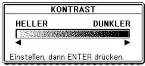 KONTRAST HELLER DUNKLER Einstellen, dann ENTER drücken.
