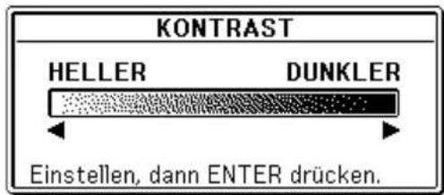 KONTRAST HELLER DUNKLER Einstellen, dann ENTER drücken.