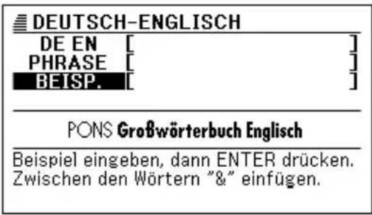 DEUTSCH-ENGLISH DE EN [ ] PHRASE [ ] BEISP. [ ] PONS Großwörterbuch Englisch Beispiel eingeben, dann ENTER drücken. Zwischen den Wörtern "&" einfügen.