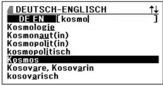 DEUTSCH-ENGLISH ↑↓ DE EN [kosmol] Kosmologie Kosmonaut(in) Kosmopolit(in) kosmopolitisch Kosmos Kosovare, Kosovarin kosovarisch