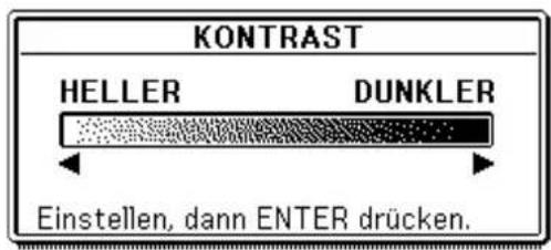 KONTRAST HELLER DUNKLER Einstellen, dann ENTER drücken.