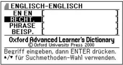 ENGLISH-ENGLISH EN EN [ ] RECHT. [ ] PHRASE [ ] BEISP. [ ] Oxford Advanced Learner's Dictionary © Oxford University Press 2000 Begriff eingeben, dann ENTER drücken. ▲/▼ für Suchmethoden-Wahl verwenden.