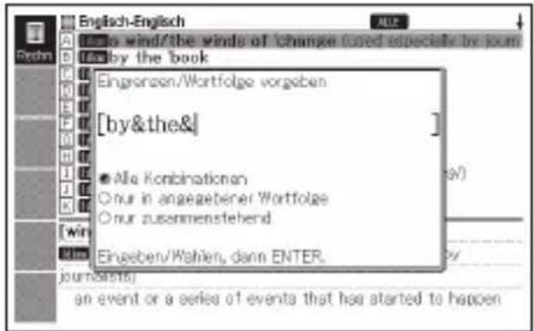 Eingorzen/Wortfolge vorgaben [by&the&] ● Alle Kombinationen ○ nur in angegebener Wortfolge ○ nur zusammenstehend Einsberw/Hahlen, dann ENTER. journals) an event or a series of events that has started to happen