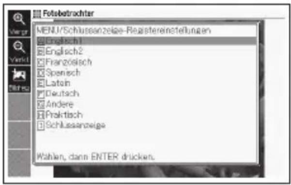 Fotzbetrachter MENI/Schlussanzeige-Registereinstellungen Englisch 1 Englisch 2 Franzölsch Spanisch Latain Deutsch Andere Praktisch Schlussanzeige Wahlen, dann ENTER drücken.