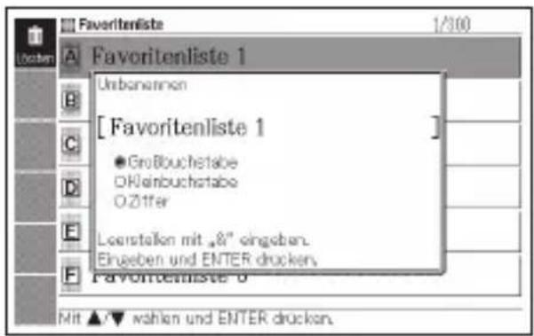 Favoriteliste 1 Unbanonen [ Favoritenliste 1 ] ● Großbouchetabe DKeinbuchetabe O.Ziffer Leerstellen mit „&“ eingeben. Eingeben und ENTER drucken. Favoriteliste 0 Mit ▲▼ wahlen und ENTER drucken.