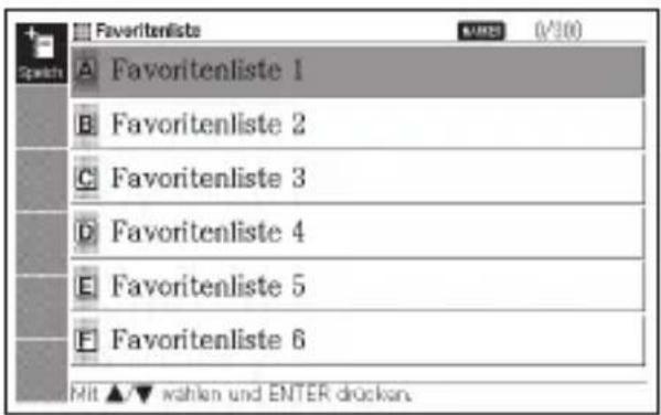 Favorite lists A Favoritenliste 1 B Favoritenliste 2 C Favoritenliste 3 D Favoritenliste 4 E Favoritenliste 5 F Favoritenliste 6 Mit ▲▼ wahlen und ENTER drocken.