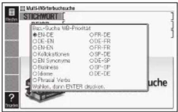 Multi-Writerbuchsuche STICHWORT Bac.-Suche WB-Priorität EN-DE FR-DE DE-EN DE-FR EN-EN FR-FR Kollokstationen SP-DE EN Synonyma DE-SP Business SP-SP Idiome DE-DE Phrasal Verbs Wahlen, dann ENTER drucken,