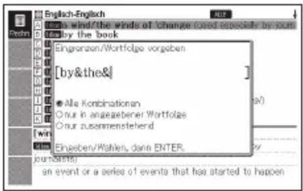 Eingronzen/Wortfolge vorgeben [by&the&] ● Alle Kombinationen ○ nur in angegebener Wortfolge ○ nur zusammenstehend Eingeben/Wahlen, dann ENTER. journets) an event or a series of events that has started to happen