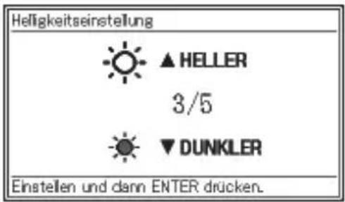 Helligkeitseinstellung ▲ HELLER 3/5 ▼ DUNKLER Einstellen und dann ENTER drücken.