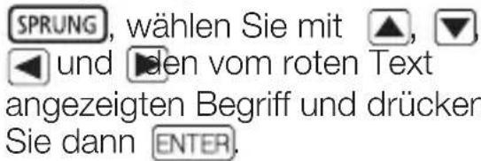 SPRUNG, wählen Sie mit ▲, ▼ und ▶len vom roten Text angezeigten Begriff und drücker Sie dann ENTER.
