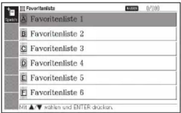 Favorite lists A Favoritenliste 1 B Favoritenliste 2 C Favoritenliste 3 D Favoritenliste 4 E Favoritenliste 5 F Favoritenliste 6 Mit ▲▼ wahlen und ENTER drücken.