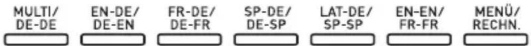 MULTI/ DE-DE EN-DE/ DE-EN FR-DE/ DE-FR SP-DE/ DE-SP LAT-DE/ SP-SP EN-EN/ FR-FR MENÜ/ RECHN.