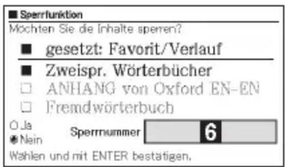 ■ Sperrfunktion Mochten Sie die Inhalte spernen? ■ gesetzt: Favorit/Verlauf ■ Zweispr. Wörterbücher □ ANHANG von Oxford EN-EN □ Fremdwörterbuch ○ Ja Sperrnummer 6 ● Nain Wahlen und mit ENTER bestätigen.