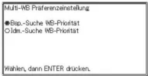 Multi-WB Präferenzeinstellung ●Bsp.-Suche WB-Priorität Oldm.-Suche WB-Priorität Wählen, dann ENTER drücken.