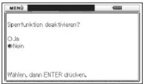 Sperrfunktion deaktivieren? Ja Nein Wahlen, dann ENTER drucken.