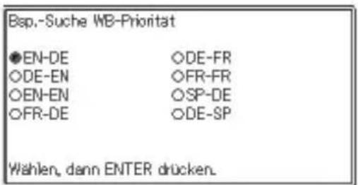 Bap.-Suche WB-Priorität ●EN-DE ODE-FR ODE-EN OFR-FR OEN-EN OSP-DE OFR-DE ODE-SP Wählen, dann ENTER drücken.