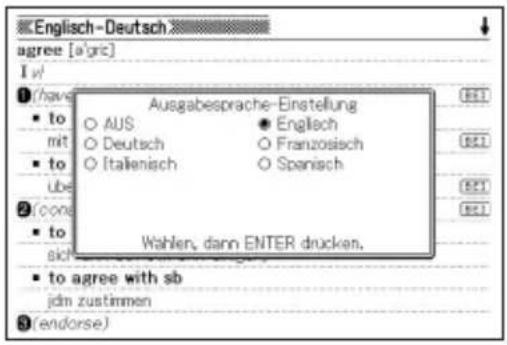 Englisch-Deutsch agree [a'grc] I v! 1/have to mit to ube 2/cone to sich to agree with sb idm zustimmen 3(endorse) Ausgabesprache-Einstellung AUS Deutsch Italienisch Englech Franzosisch Spanisch Wahlen, dann ENTER drucken.
