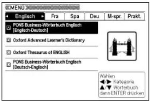 MENU Englisch Fra Spa Deu M-spr. Prakt. PONS Business-Wörterbuch Englisch [Englisch-Deutsch] Oxford Advanced Learner's Dictionary Oxford Thesaurus of ENGLISH PONS Business-Wörterbuch Englisch [Deutsch-Englisch] Wählen Kategorie Wörterbuch dann ENTER drücken