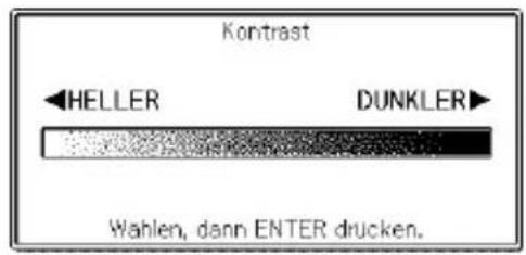 Kontrast HELLER DUNKLER Wahlen, dann ENTER drucken.