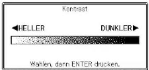 Kontrast HELLER DUNKLER Wahlen, dann ENTER drucken.