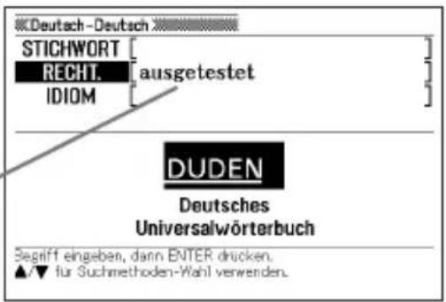 Deutsch-Deutsch STICHWORT RECHT. IDIOM ausgetestet DUDEN Deutsches Universalwörterbuch Segriff eingeben, dann ENTER drucken. ▲/▼ für Suchmethoden-Wahl verwenden.