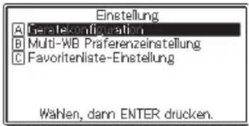 Einstellung A Geratekconfiguration B Multi-WB Praferenzeinstellung C Favoritenliste-Einstellung Wahlen, dann ENTER drucken.