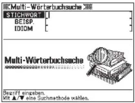 Multi-Wörterbuchsuche STICHWORT BEISP. IDIOM Multi-Wörterbuchsuche Begriff eingeben. Mit ▲/▼ eine Suchmethode wählen.