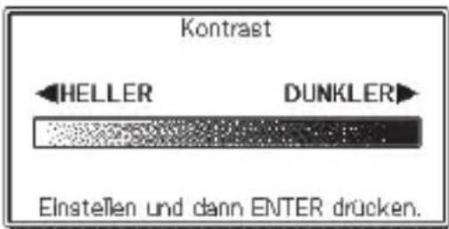 Kontrast HELLER DUNKLER Einstellen und dann ENTER drücken.