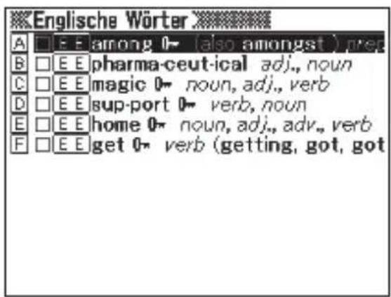 Englische Wörter A □ E E among 0→ (also amongst) pre B □ E E pharma-ceut-ical adj., noun C □ E E magic 0→ noun, adj., verb D □ E E sup-port 0→ verb, noun E □ E E home 0→ noun, adj., adv., verb F □ E E get 0→ verb (getting, got, got