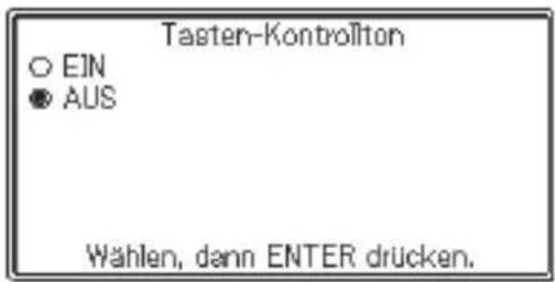 Tasten-Kontrollton ○ EIN ● AUS Wählen, dann ENTER drücken.
