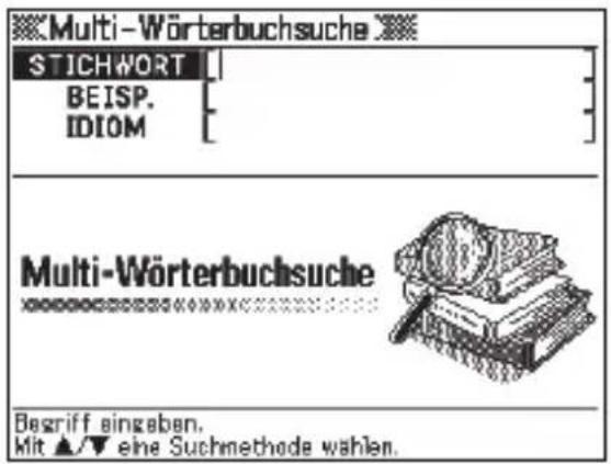 Multi-Wörterbuchsuche STICHWORT BEISP. IDIOM Multi-Wörterbuchsuche Begriff eingaben. Mit ▲/▼ eine Suchmethode wählen.