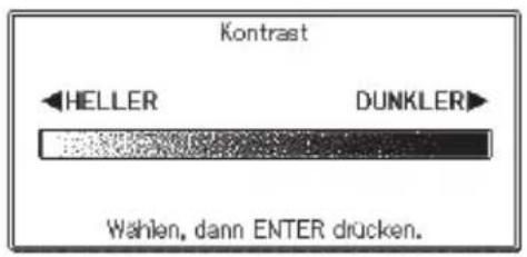 Kontrast HELLER DUNKLER Wahlen, dann ENTER drücken.