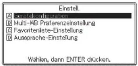Einstell. A Iberatekonnigsuration B Multi-WB Präferenzelnstellung C Favoritenliste-Einstellung D Auseprache-Einstellung Wählen, dann ENTER drücken.