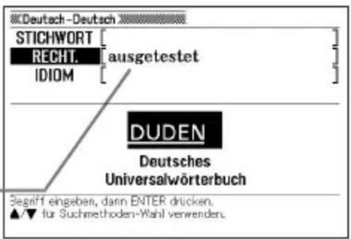 Deutsch-Deutsch STICHWORT RECHT. IDIOM ausgetestet DUDEN Deutsches Universalwörterbuch Segriff eingeben, dann ENTER drücken. ▲/▼ für Suchmethoden-Wahl verwenden.